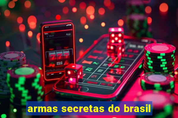 armas secretas do brasil